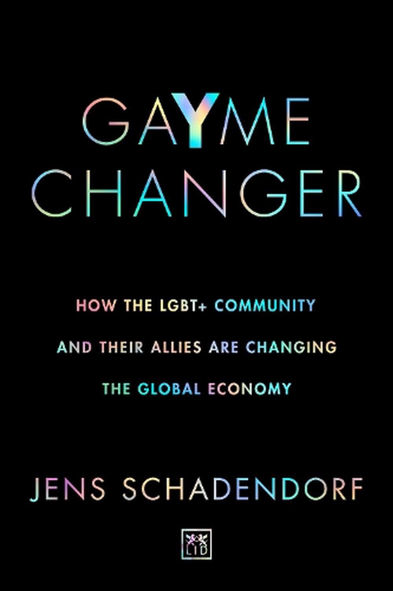 GaYme Changer - How the LGBT+ Community and Their Allies Are Changing the Global Economy/Product Detail/Business Leadership & Management
