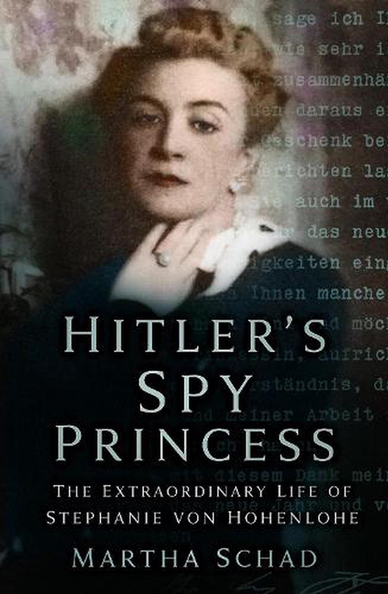 Hitler's Spy Princess - The Extraordinary Life of Stephanie von Hohenlohe/Product Detail/Biographies & True Stories