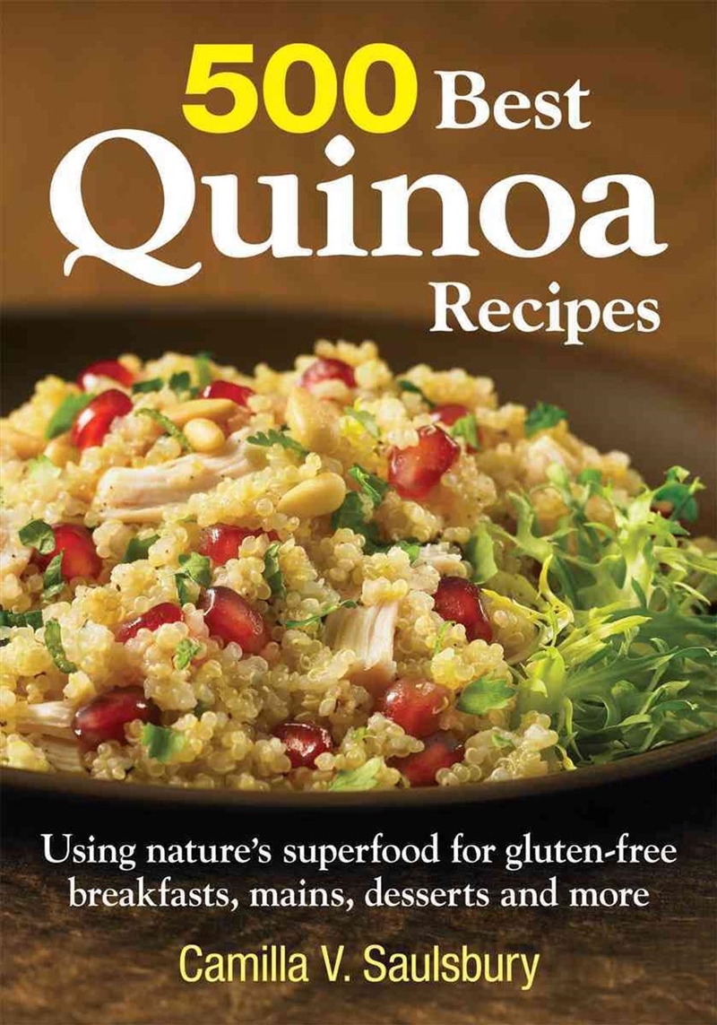 500 Best Quinoa Recipes - Using Nature's Superfood for Gluten-free Breakfasts, Mains, Desserts and M/Product Detail/Recipes, Food & Drink