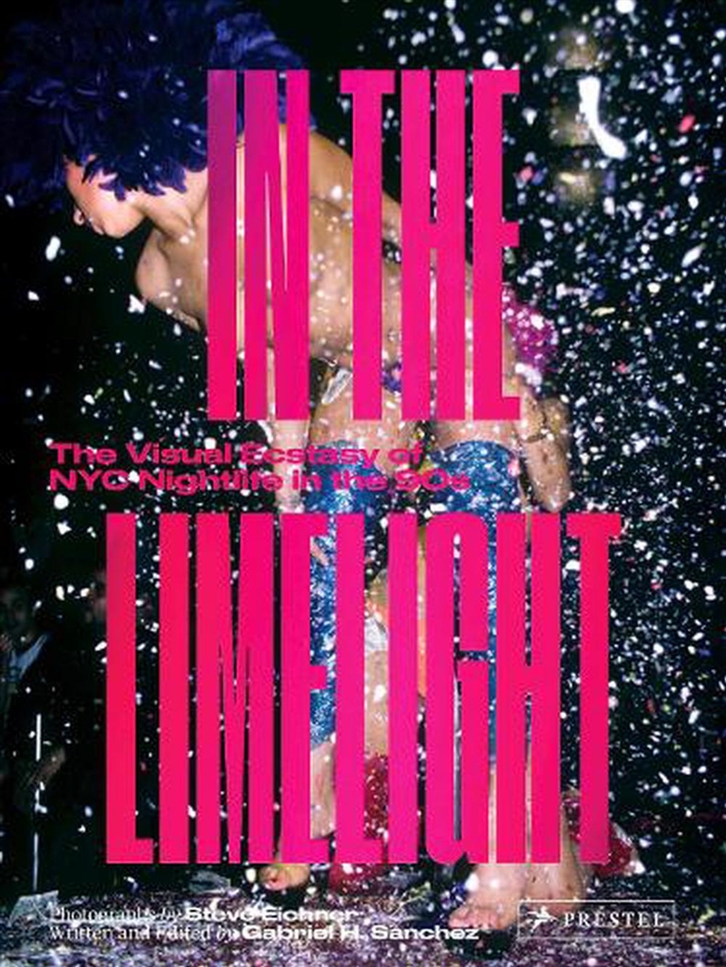 In the Limelight - The Visual Ecstasy of NYC Club Culture in the 90's/Product Detail/Photography