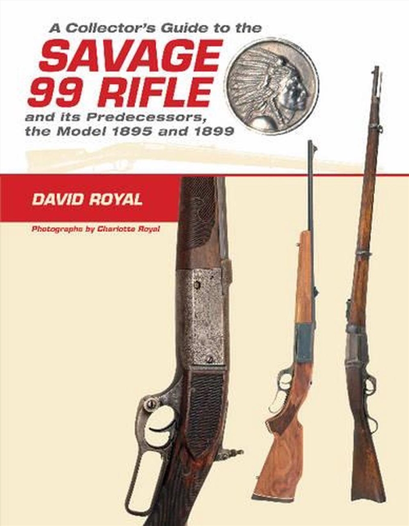 Collector's Guide to the Savage 99 Rifle and its Predecessors, the Model 1895 and 1899/Product Detail/Adult Books
