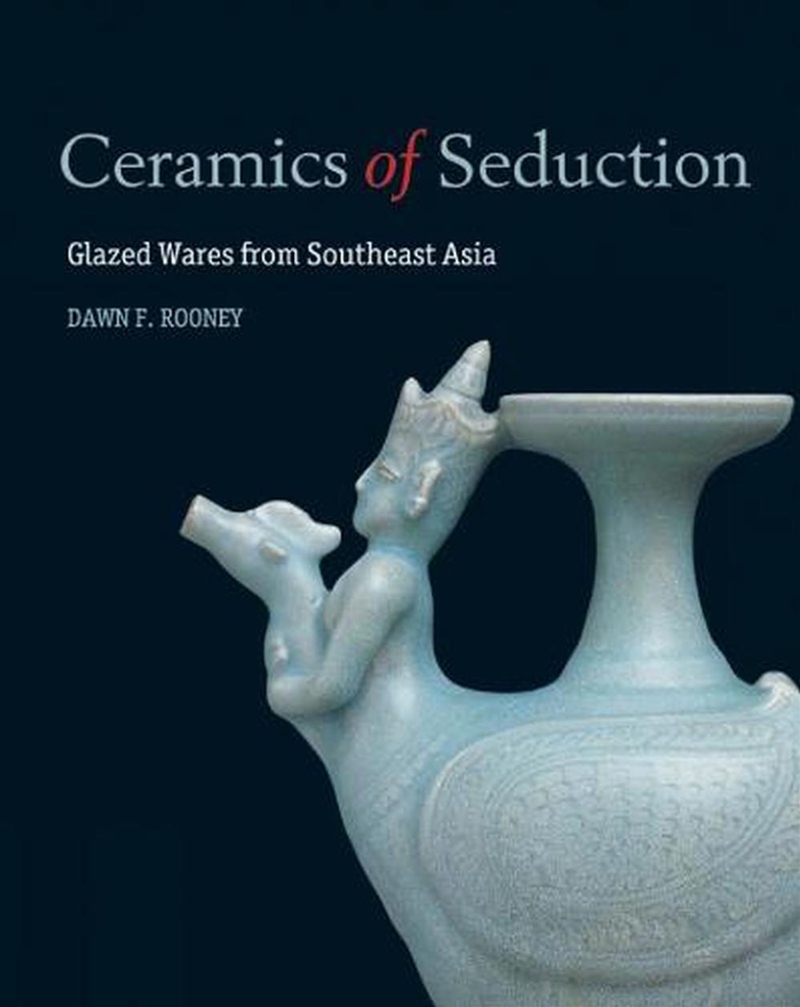 Ceramics of Seduction - Glazed Wares from South East Asia/Product Detail/Crafts & Handiwork