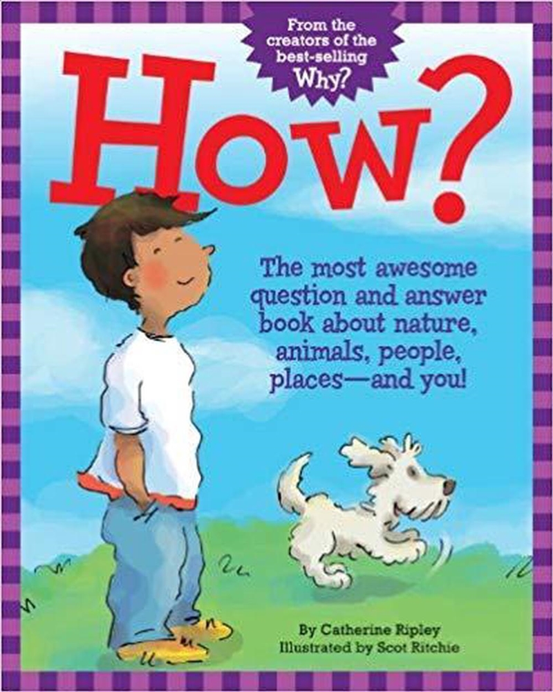 How? - The Most Awesome Question and Answer Book About Nature, Animals, People, Places ? and You!/Product Detail/Childrens