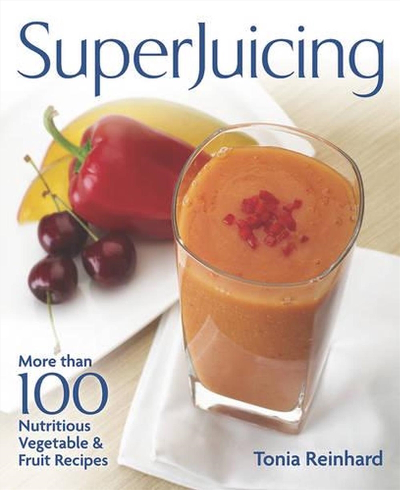 Superjuicing - More Than 100 Nutritious Vegetable and Fruit Recipes/Product Detail/Recipes, Food & Drink