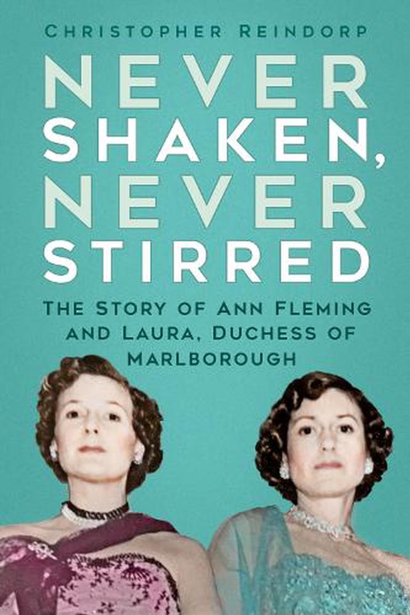 Never Shaken, Never Stirred - The Story of Ann Fleming and Laura, Duchess of Marlborough/Product Detail/Reading