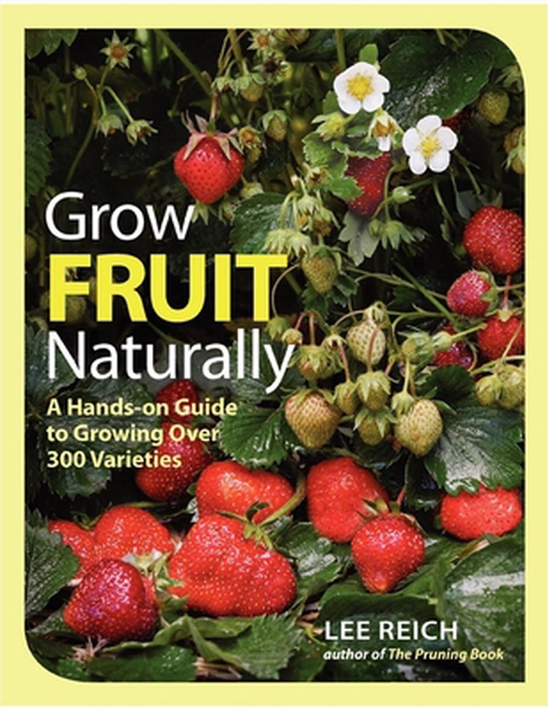 Grow Fruit Naturally - A Hands-On Guide to Luscious, Homegrown Fruit/Product Detail/Gardening