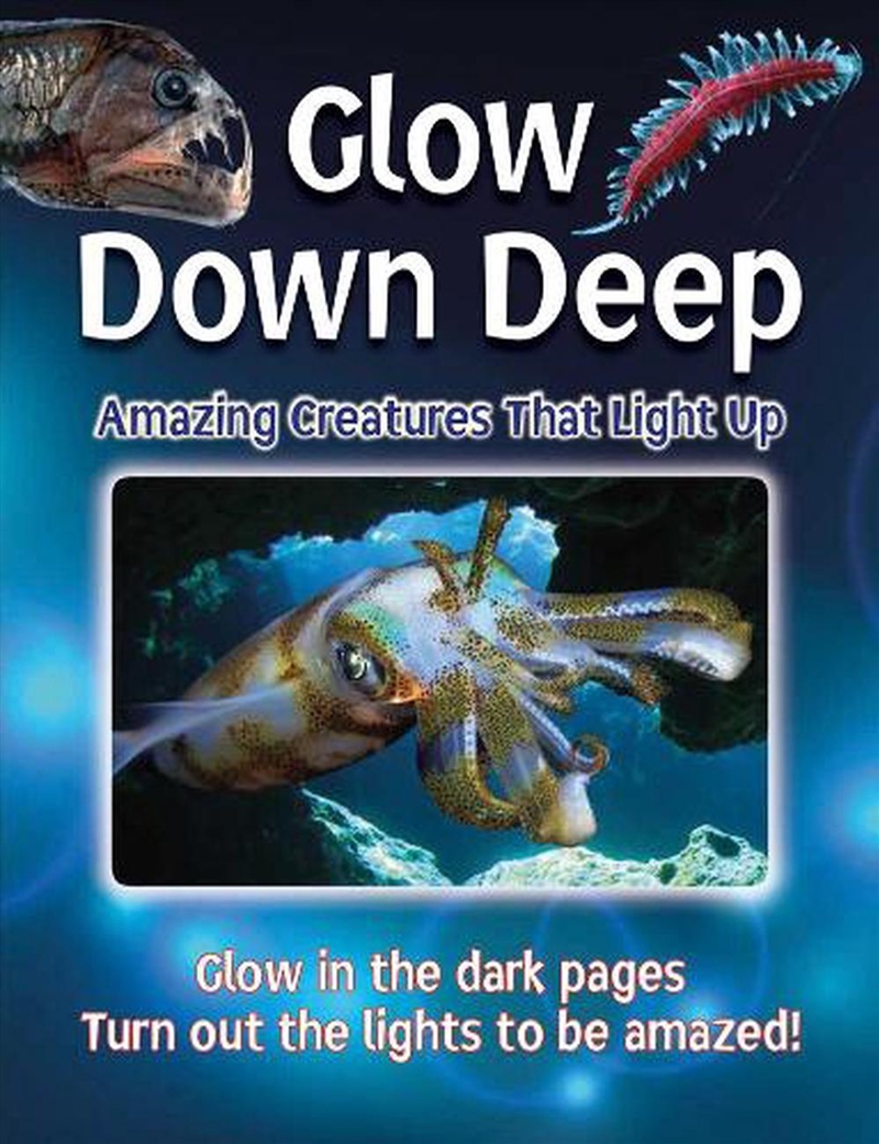 Glow Down Deep - Amazing Creatures That Light Up/Product Detail/Childrens