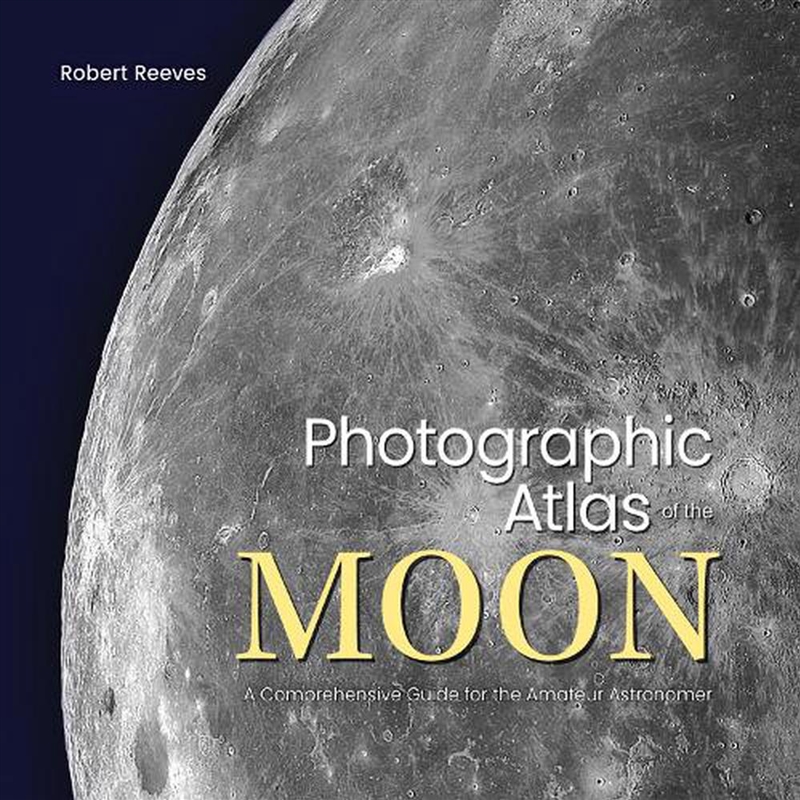 Photographic Atlas of the Moon - A Comprehensive Guide for the Amateur Astronomer/Product Detail/Science