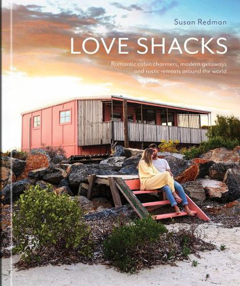 Love Shacks - Romantic modern getaways, rustic retreats and cabin charmers around the world/Product Detail/Architecture