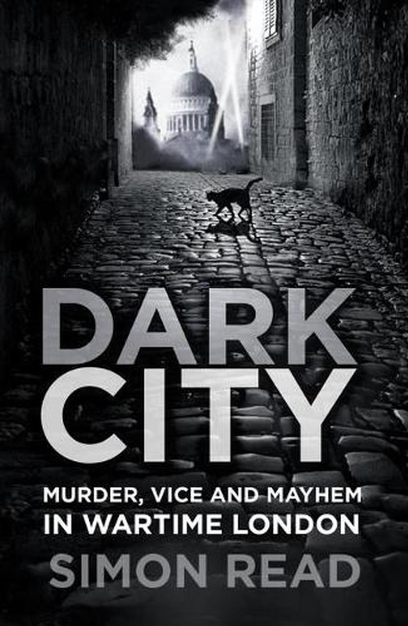 Dark City - Murder, Vice and Mayhem in Wartime London/Product Detail/History