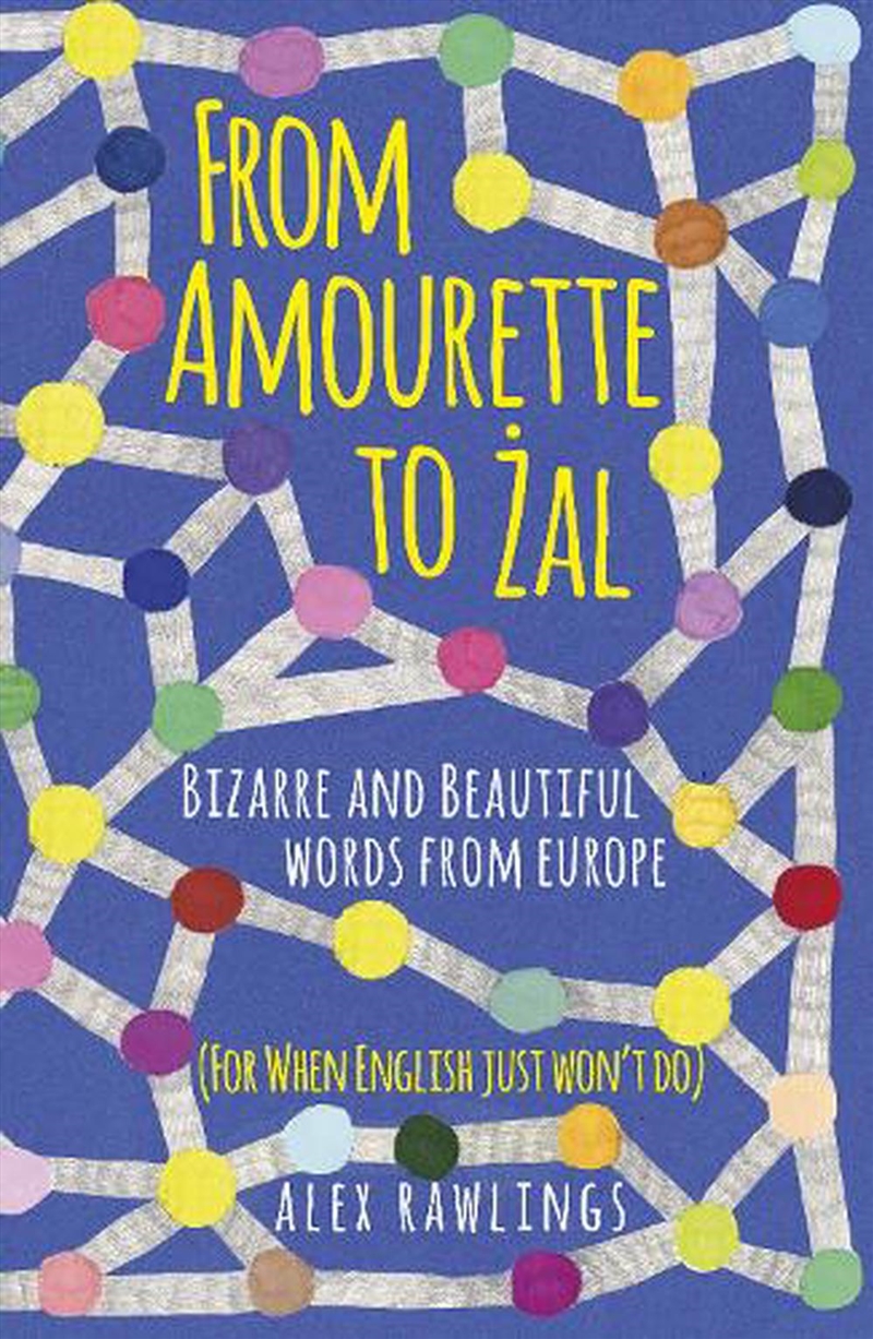 From Amourette to Zal - Bizarre and Beautiful Words from Europe - (For When English Just Won't Do)/Product Detail/Language & Linguistics