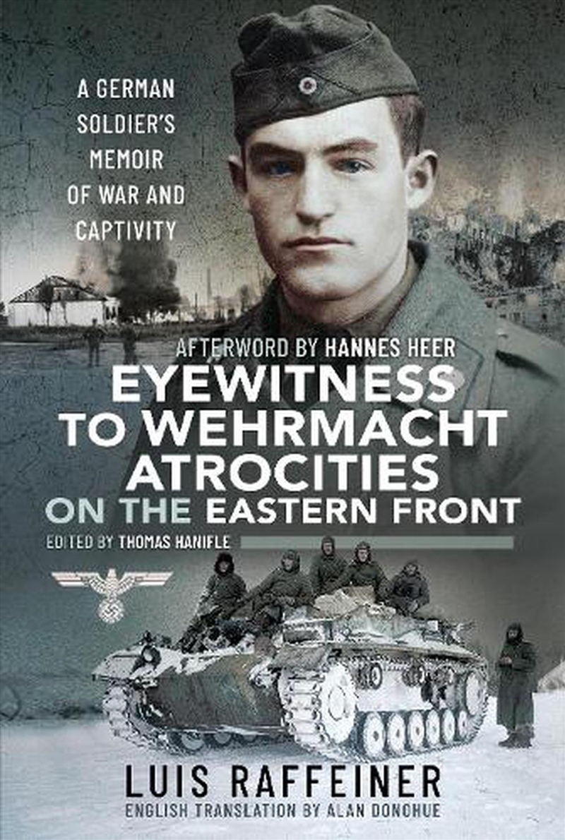 Eyewitness to Wehrmacht Atrocities on the Eastern Front - A German Soldiers Memoir of War and Captiv/Product Detail/History