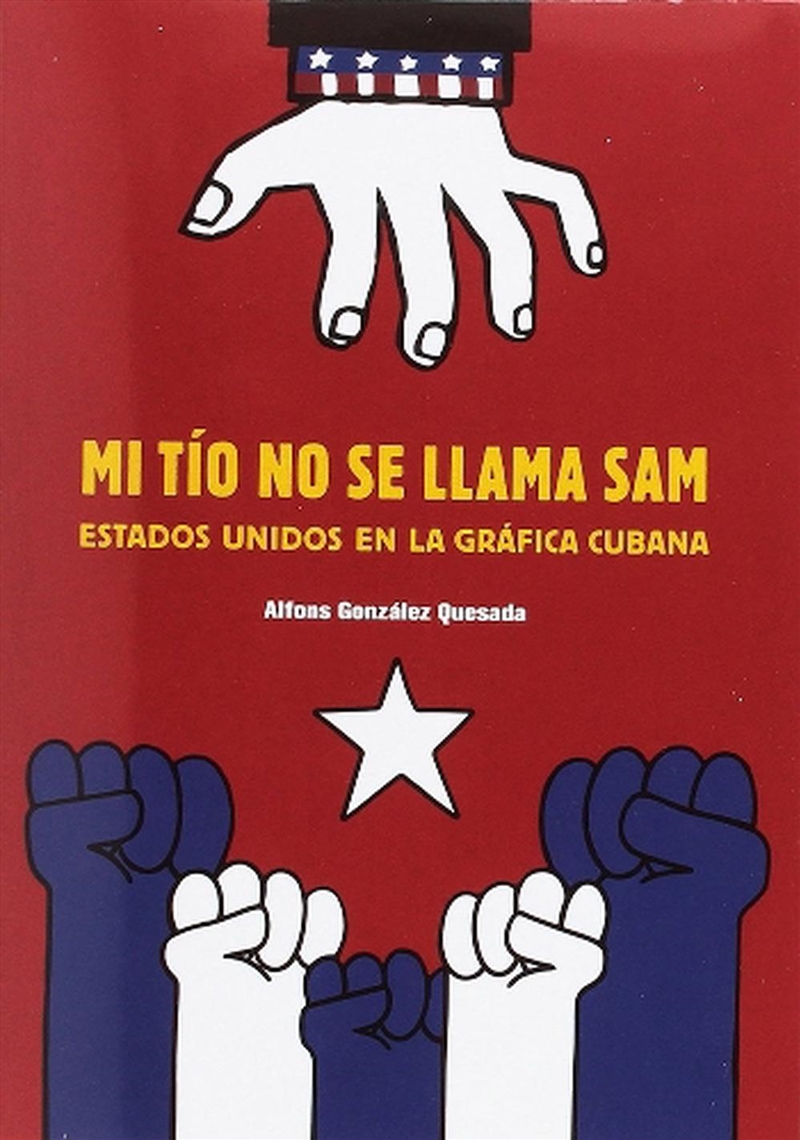 Sam is Not My Uncle - The USA in Cuban Poster and Billboard Art - Spanish/English/Product Detail/Art