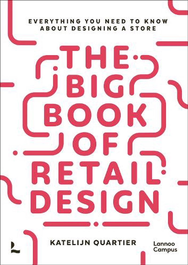 Big Book of Retail Design - Everything You Need to Know About Designing a Store/Product Detail/Business Leadership & Management