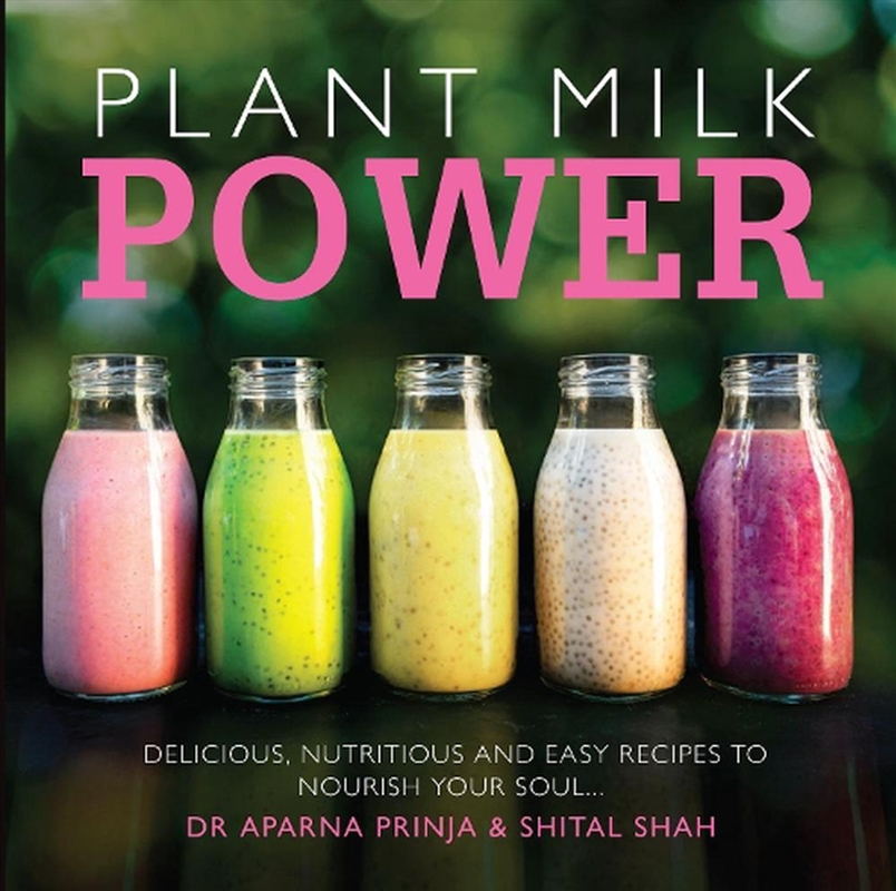 Plant Milk Power - Delicious, nutritious and easy recipes to nourish your soul/Product Detail/Recipes, Food & Drink