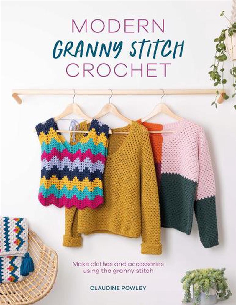 Modern Granny Stitch Crochet - Make Clothes and Accessories Using the Granny Square Stitch/Product Detail/Crafts & Handiwork