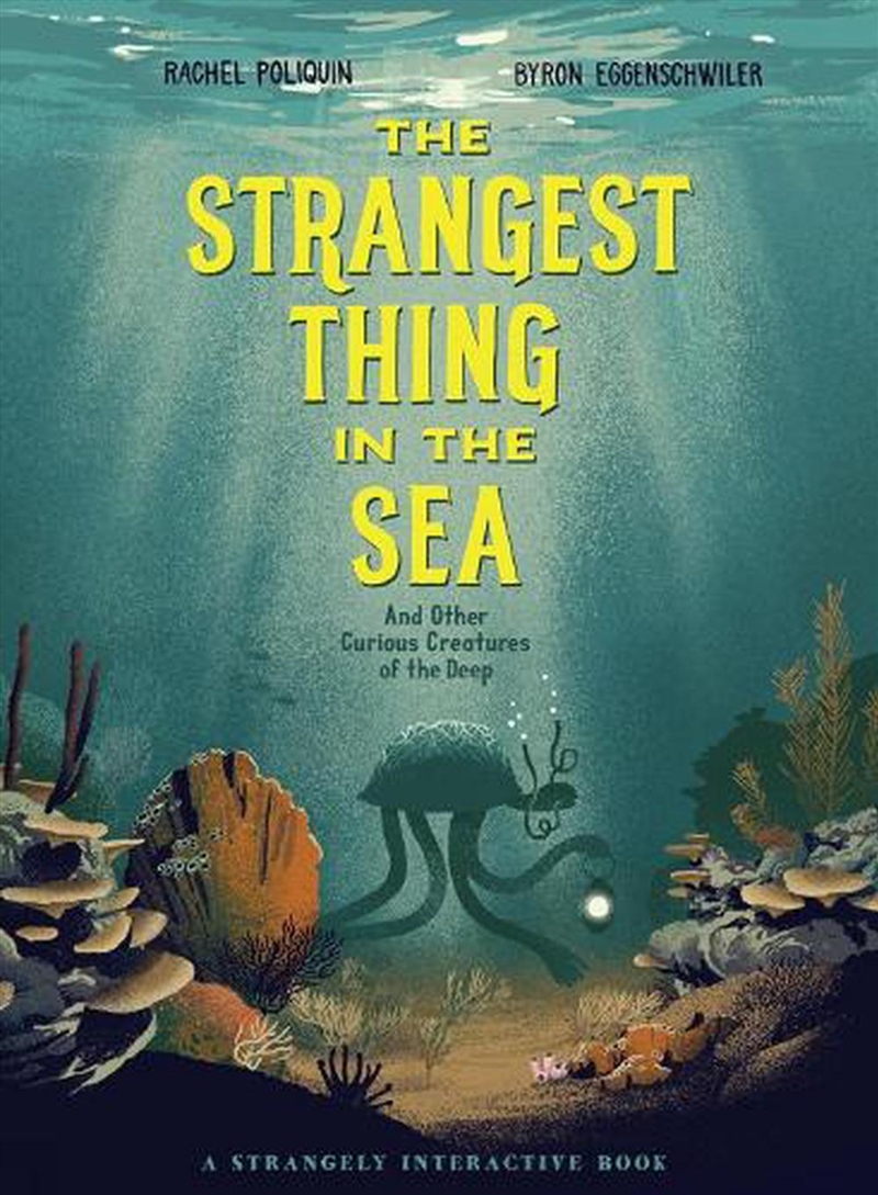 Strangest Thing in the Sea - And Other Curious Creatures of the Deep/Product Detail/Childrens