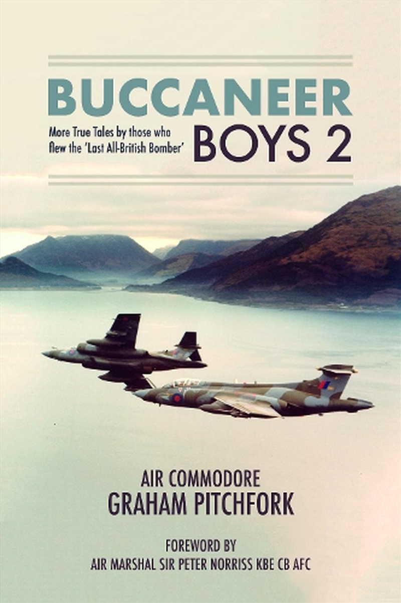Buccaneer Boys 2 - More True Tales by those who flew the 'Last All-British Bomber'/Product Detail/History