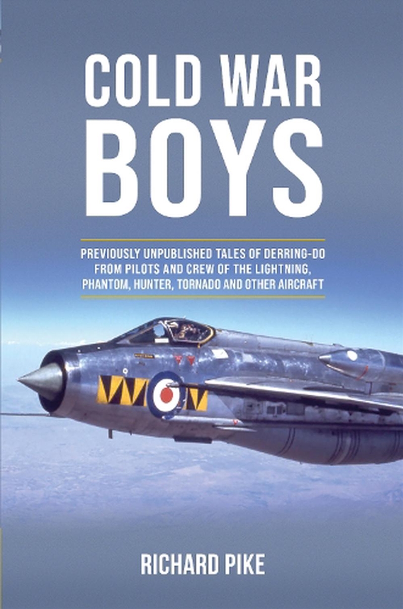 Cold War Boys - Previously Unpublished Tales of Derring-Do from Lightning, Phantom and Hunter Pilots/Product Detail/Transportation