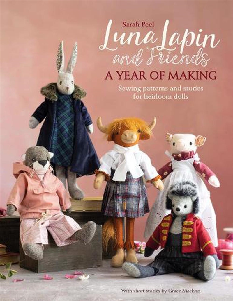 Luna Lapin and Friends, a Year of Making - Sewing patterns and stories for heirloom dolls/Product Detail/Crafts & Handiwork