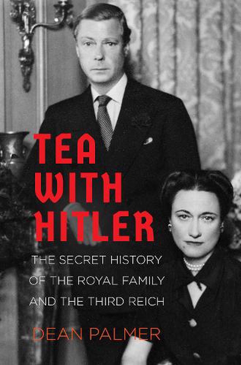 Tea with Hitler - The Secret History of the Royal Family and the Third Reich/Product Detail/History