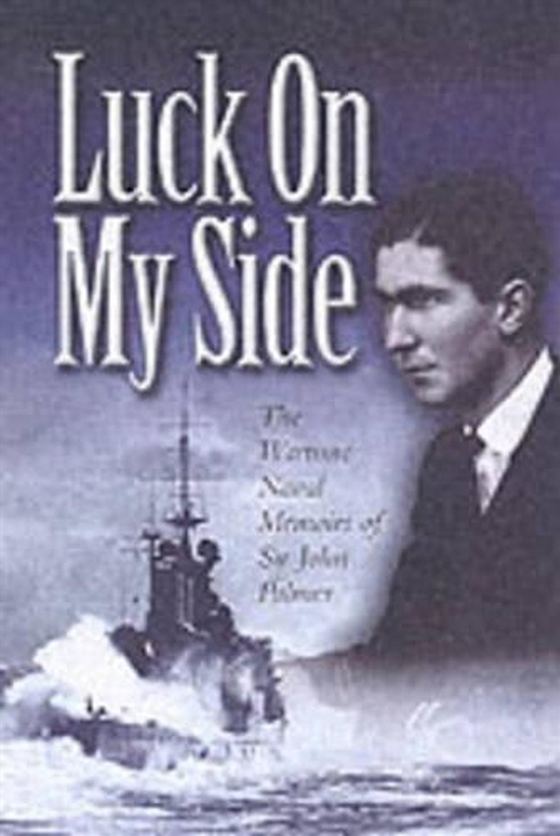 Luck on My Side - the Diaries & Reflections of a Young Wartime Sailor 1939-1945/Product Detail/History