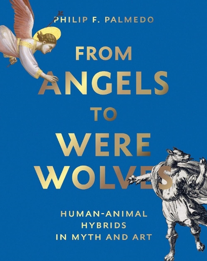 From Angels to Werewolves - Human-Animal Hybrids in Art and Myth/Product Detail/Art