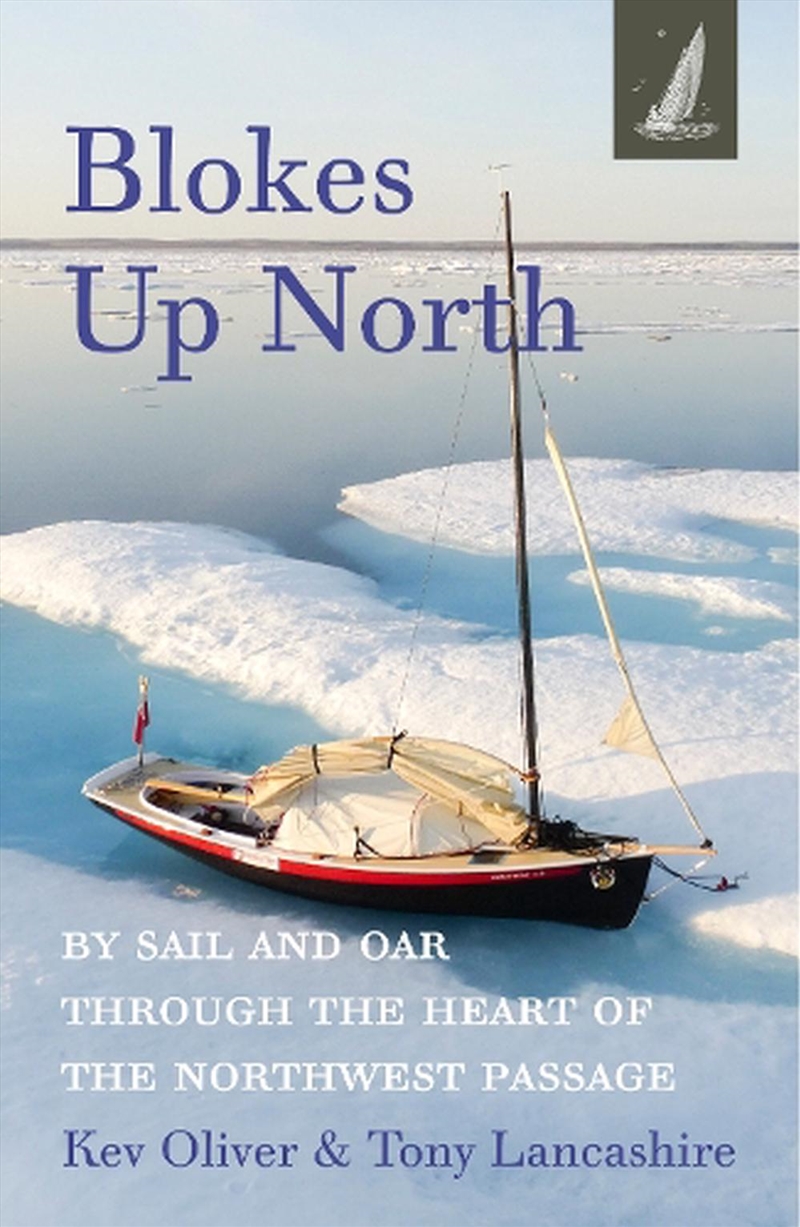 Blokes Up North - By Sail and Oar Through the Heart of the Northwest Passage/Product Detail/Sport & Recreation