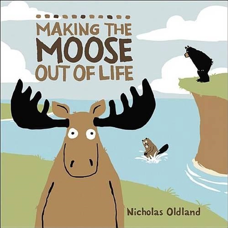 Making the Moose Out of Life/Product Detail/Early Childhood Fiction Books
