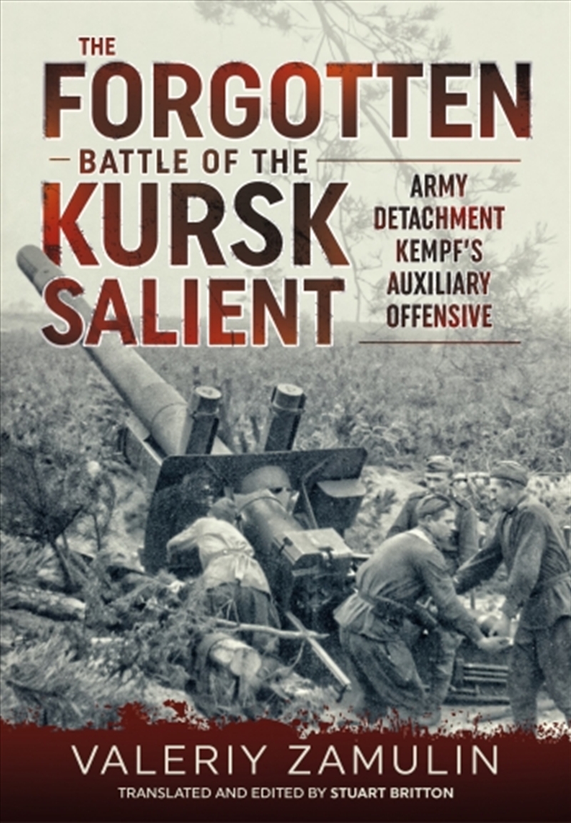 Forgotten Battle of the Kursk Salient - 7th Guards Army's Stand Against Army Detachment Kempf/Product Detail/History