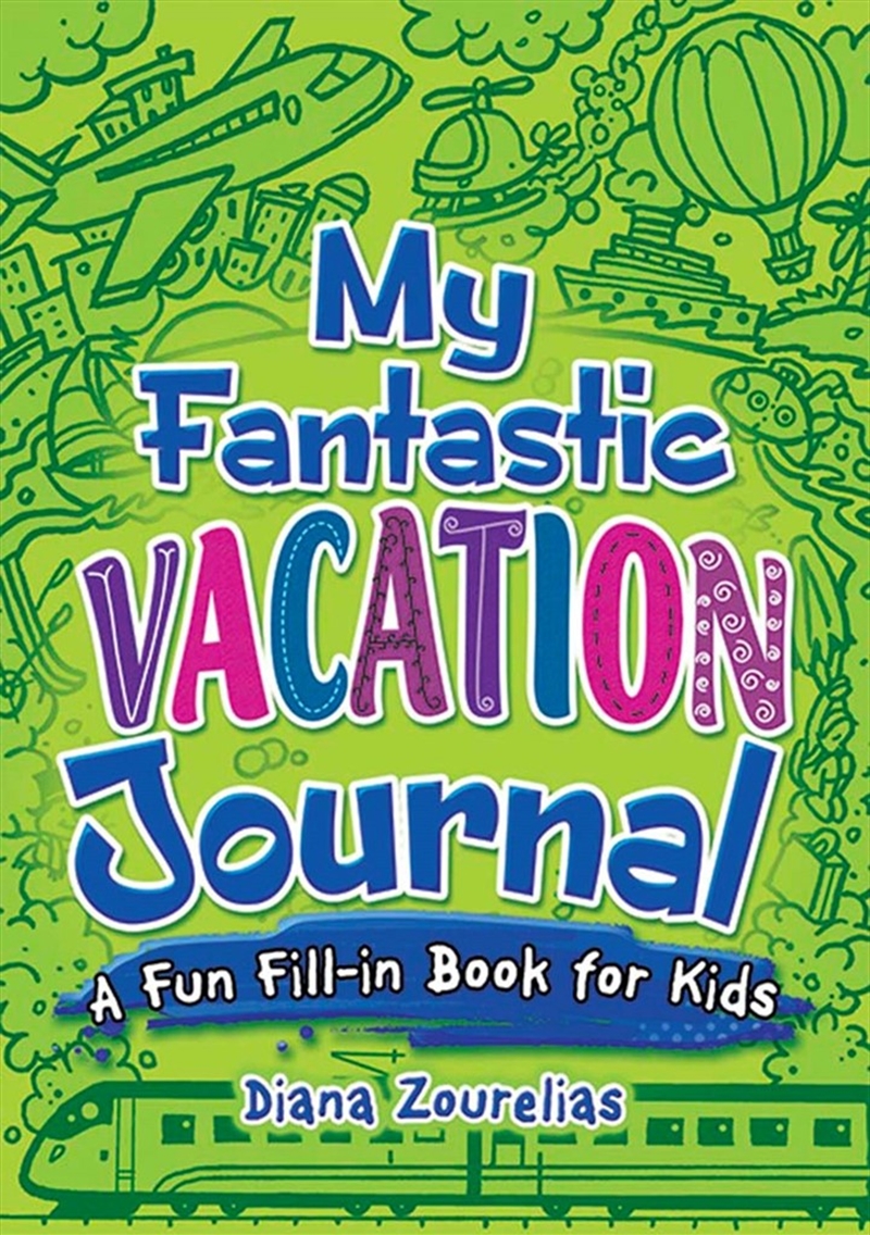 My Fantastic Vacation Journal - A Fun Fill-in Book for Kids/Product Detail/Kids Activity Books