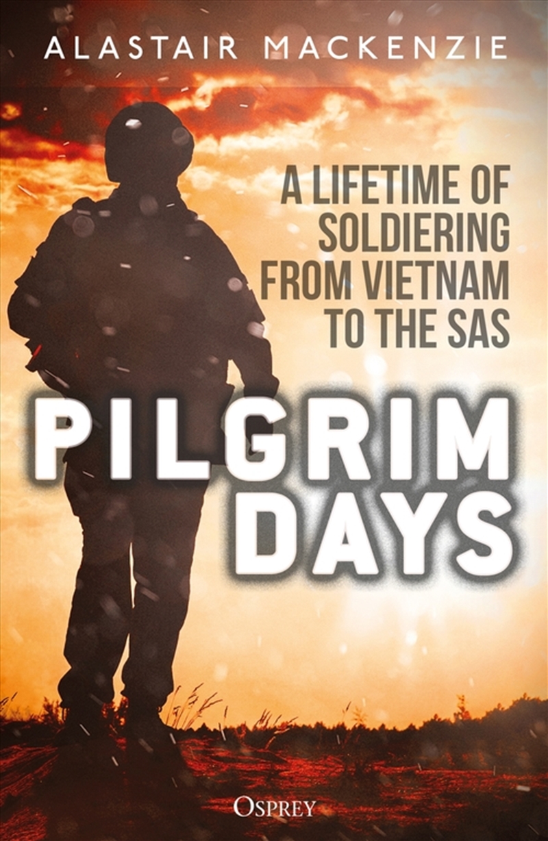 Pilgrim Days: A Lifetime Of Soldiering From Vietnam To The Sas/Product Detail/Biographies & True Stories
