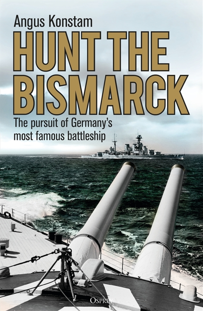 Hunt The Bismarck: The Pursuit Of Germany's Most Famous Battleship/Product Detail/History