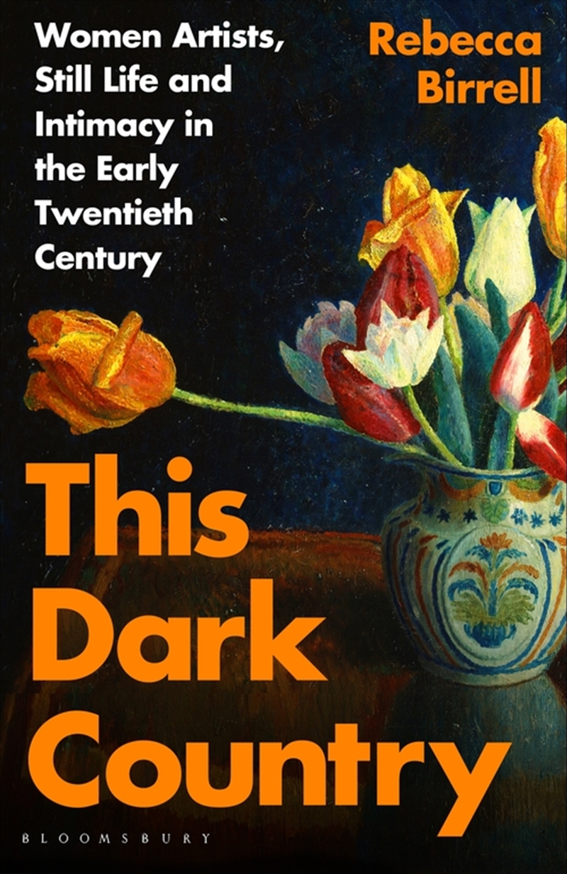 This Dark Country: Women Artists And Still Life In The Early Twentieth Century/Product Detail/Arts & Entertainment Biographies