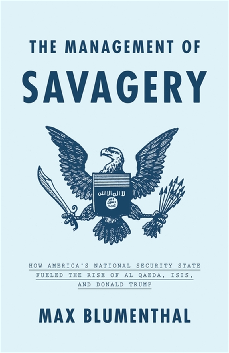 The Management Of Savagery: How America's National Security State Fueledthe Rise Of Al Qaeda, Isis A/Product Detail/Politics & Government