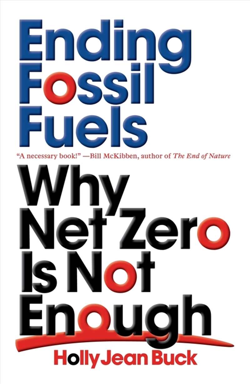 Ending Fossil Fuels: Why Net Zero Is Not Enough/Product Detail/Literature & Poetry