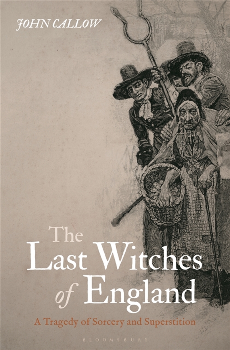 The Last Witches Of England: A Tragedy Of Sorcery And Superstition/Product Detail/History