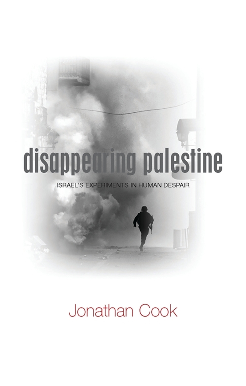 Disappearing Palestine: Israel's Experiments In Human Despair/Product Detail/Politics & Government