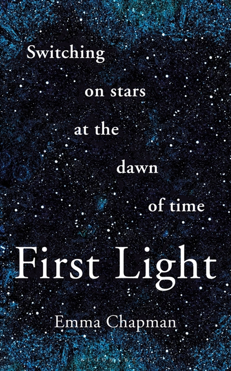 First Light: Switching On Stars At The Dawn Of Time/Product Detail/Science