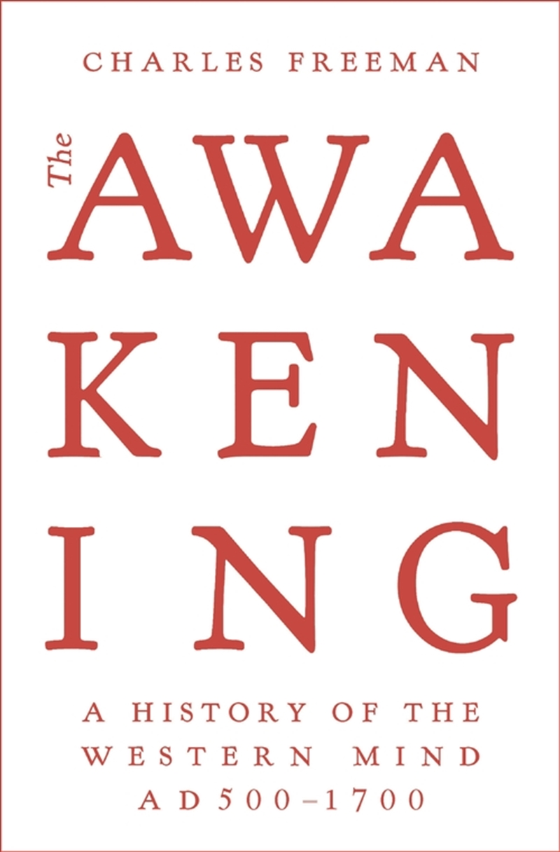 The Awakening: A History Of The Western Mind Ad 500 - 1700/Product Detail/History