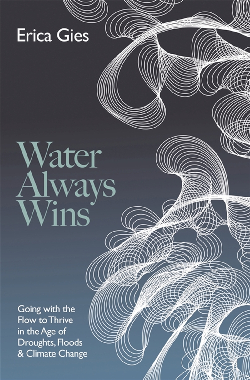 Water Always Wins: Thriving In An Age Of Drought And Deluge/Product Detail/Science
