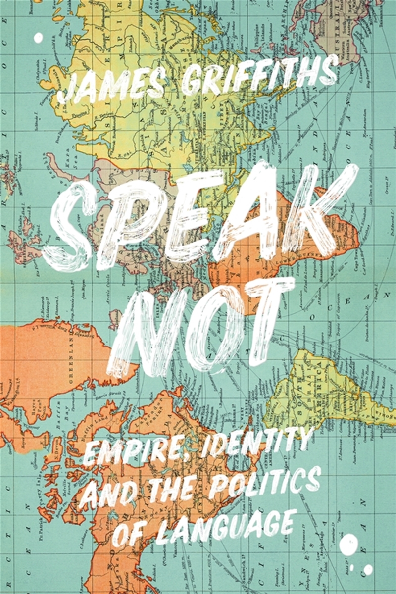 Speak Not: Empire, Identity And The Politics Of Language/Product Detail/Language & Linguistics