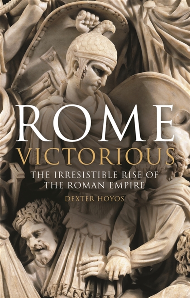 Rome Victorious: The Irresistible Rise Of The Roman Empire/Product Detail/History