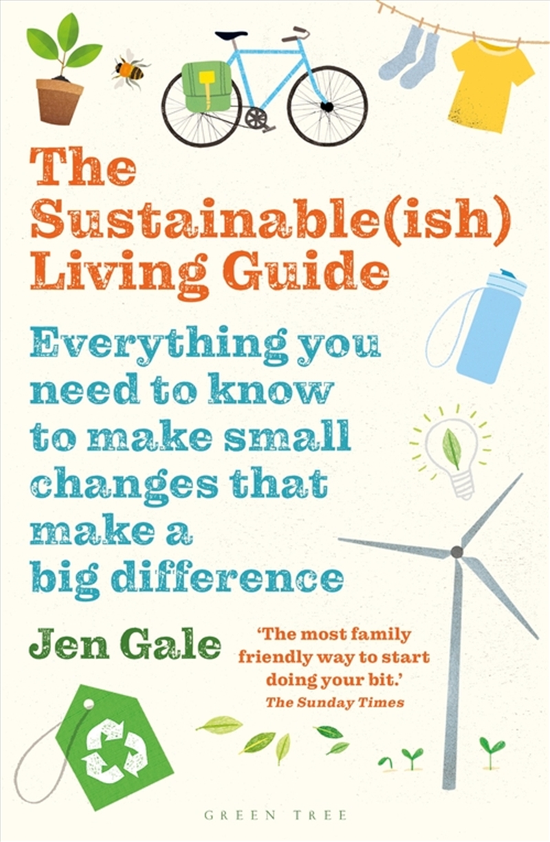 The Sustainable(Ish) Living Guide: Everything You Need To Know To Makesmall Changes That Make A Big/Product Detail/Adult Books