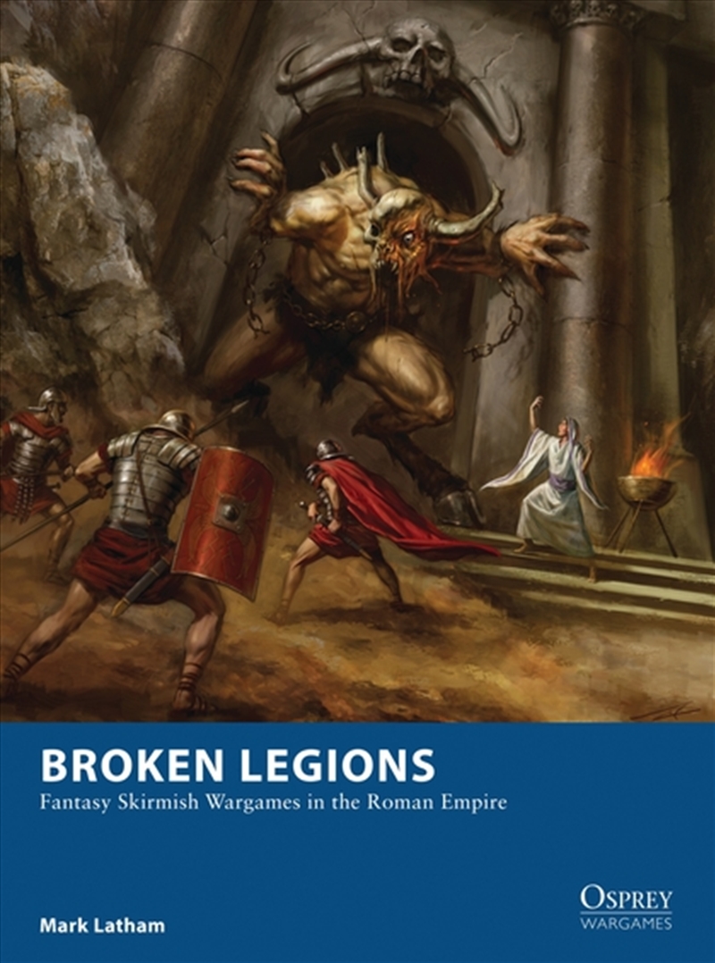 Broken Legions: Fantasy Skirmish Wargames In The Roman Empire/Product Detail/History