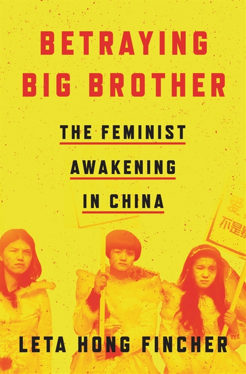 Betraying Big Brother: The Feminist Awakening In China/Product Detail/Society & Culture