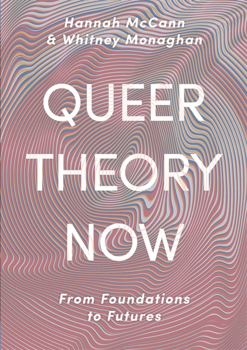 Queer Theory Now: From Foundations To Futures/Product Detail/Society & Culture
