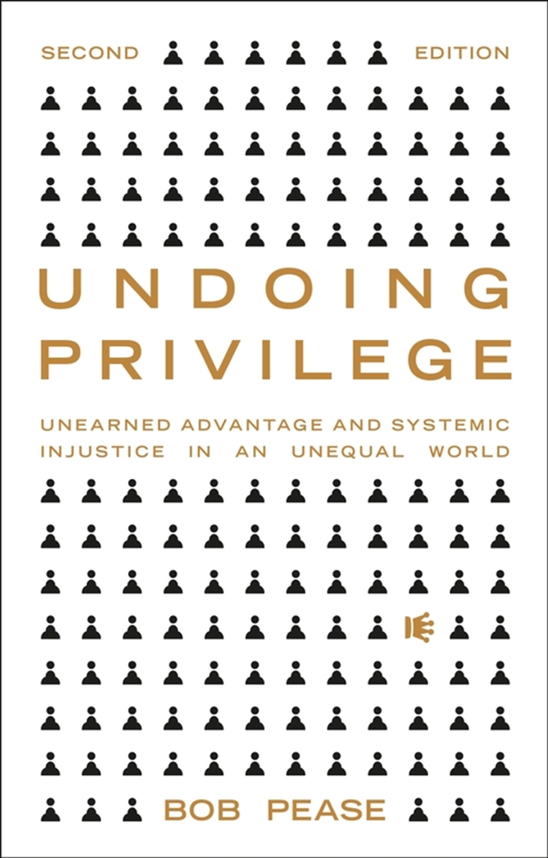 Undoing Privilege: Unearned Advantage And Systemic Injustice In An Unequal World/Product Detail/Society & Culture