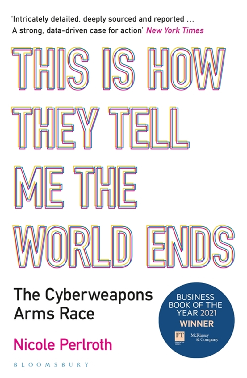 This Is How They Tell Me The World Ends: The Cyberweapons Arms Race/Product Detail/Computing & IT