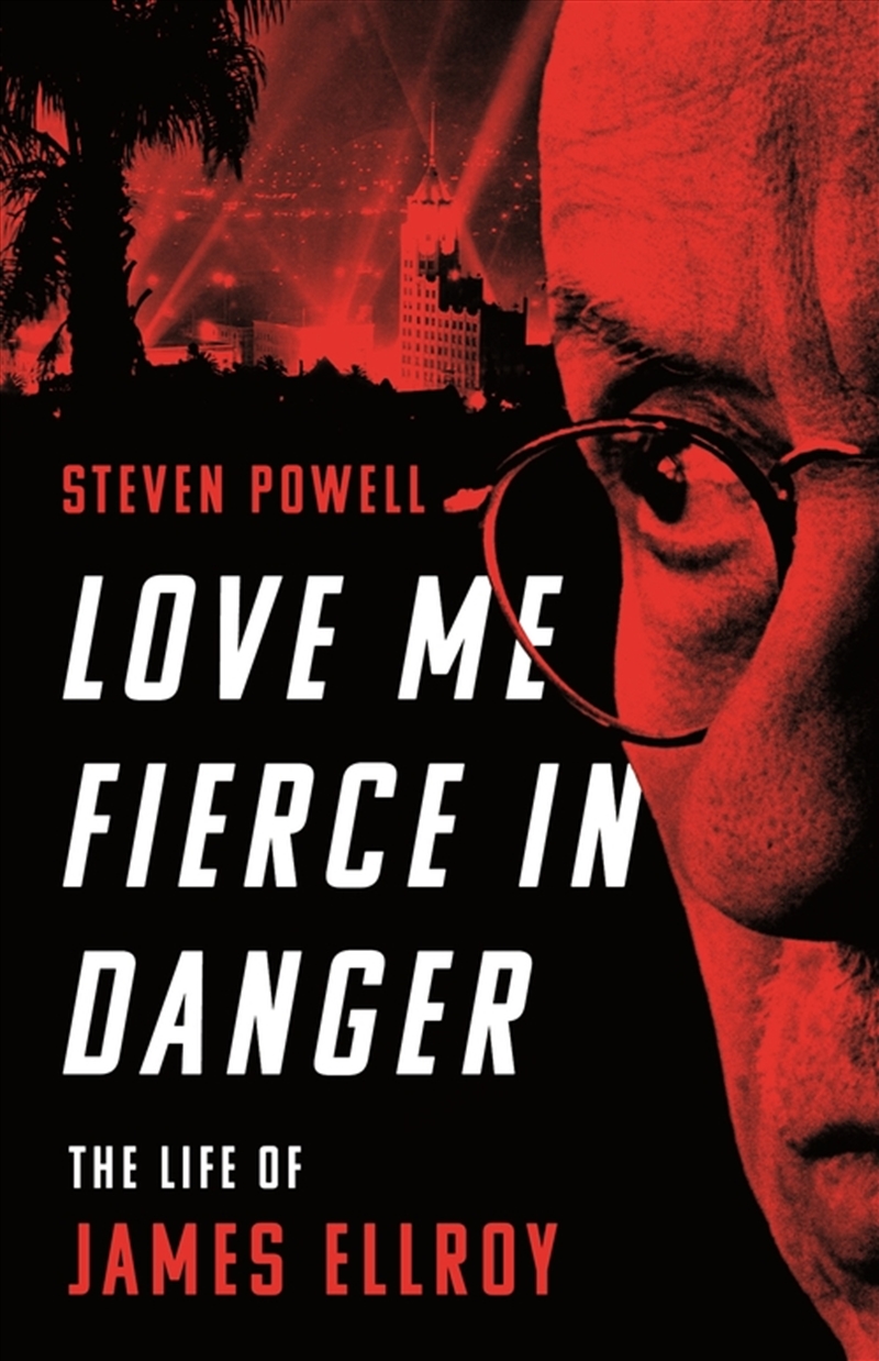 Love Me Fierce In Danger: The Life Of James Ellroy/Product Detail/Literature & Poetry